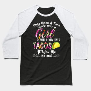 Womens There Was A Girl Who Really Loved Tacos Baseball T-Shirt